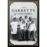 The Garretts of Columbia: A Black South Carolina Family from Slavery to the Dawn of Integration