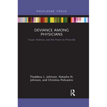 Deviance Among Physicians: Fraud, Violence, and the Power to Prescribe