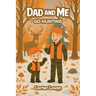 Dad and Me Go Hunting