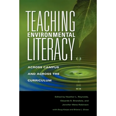 Teaching Environmental Literacy: Across Campus and Across the Curriculum