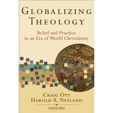 Globalizing Theology: Belief and Practice in an Era of World Christianity