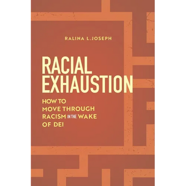 Racial Exhaustion: How to Move Through Racism in the Wake of Dei