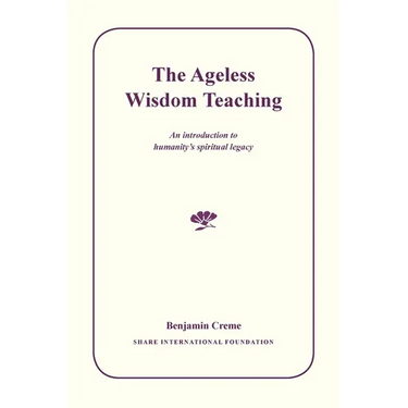 The Ageless Wisdom Teaching: An introduction to humanity's spiritual legacy