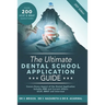 The Ultimate Dental School Application Guide: Detailed Expert Advice from Dentists, Hundreds of UKCAT & BMAT Questions, Write the Perfect Personal Sta