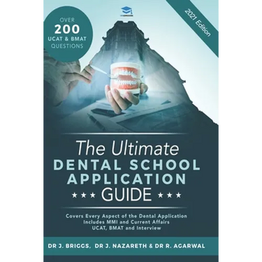 The Ultimate Dental School Application Guide: Detailed Expert Advice from Dentists, Hundreds of UKCAT & BMAT Questions, Write the Perfect Personal Sta