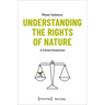 Understanding the Rights of Nature: A Critical Introduction