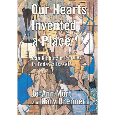 Our Hearts Invented a Place: Can Kibbutzim Survive in Today's Israel?
