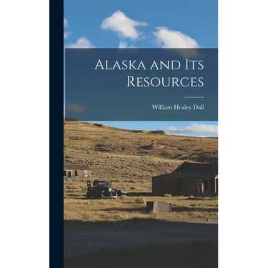 Alaska and its Resources