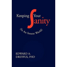 Keeping Your Sanity: Practical Essays for Your Psychological Well-Being