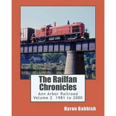 The Railfan Chronicles, Ann Arbor Railroad, Volume 2, 1981 to 2000