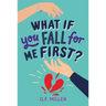 What If You Fall for Me First?