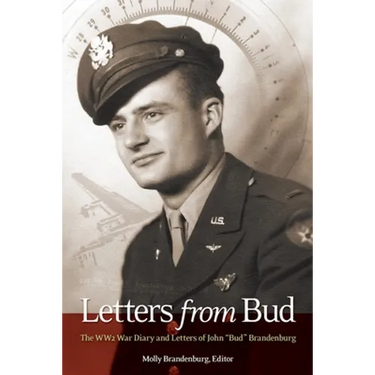 Letters from Bud: The WW2 War Diary and Letters of John "Bud" Brandenburg