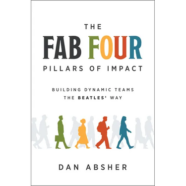 The Fab Four Pillars of Impact: Building Dynamic Teams the Beatles' Way