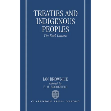 Treaties and Indigenous Peoples: The Robb Lectures 1991