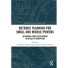 Defence Planning for Small and Middle Powers: Rethinking Force Development in an Age of Disruption