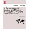 A Compendium of Ancient and Modern Geography ... New and improved edition.