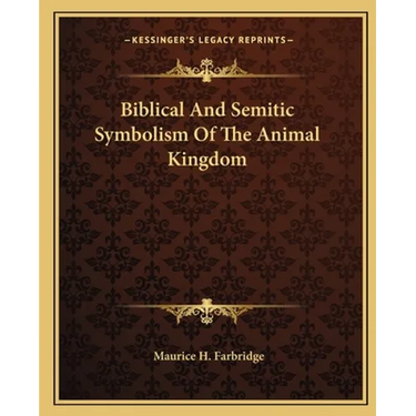 Biblical And Semitic Symbolism Of The Animal Kingdom