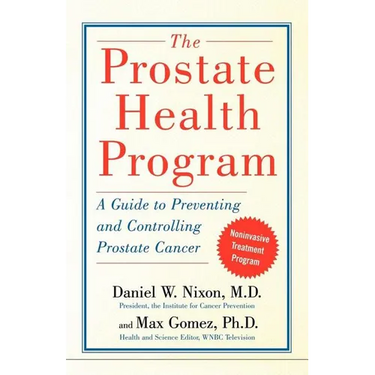 The Prostate Health Program: A Guide to Preventing and Controlling Prostate Cancer