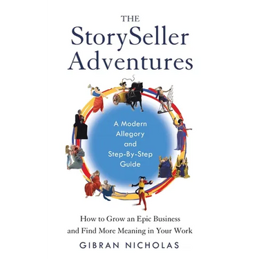 The StorySeller Adventures: How to Grow an Epic Business and Find More Meaning in Your Work