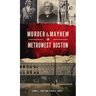 Murder & Mayhem in Metrowest Boston