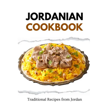 Jordanian Cookbook: Traditional Recipes from Jordan