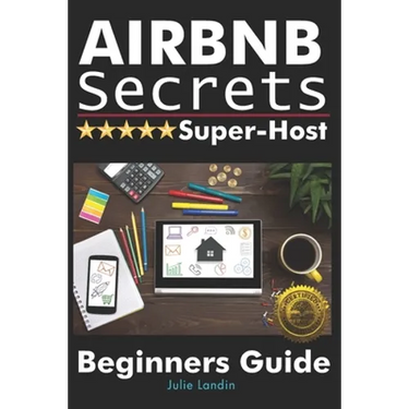 Airbnb Secrets Super-Host: Beginners Guide