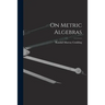 On Metric Algebras