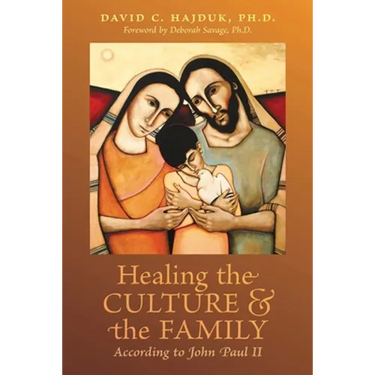 Healing the Culture and the Family According to John Paul II