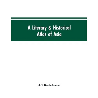 A literary & historical atlas of Asia