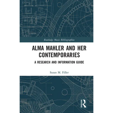 Alma Mahler and Her Contemporaries: A Research and Information Guide