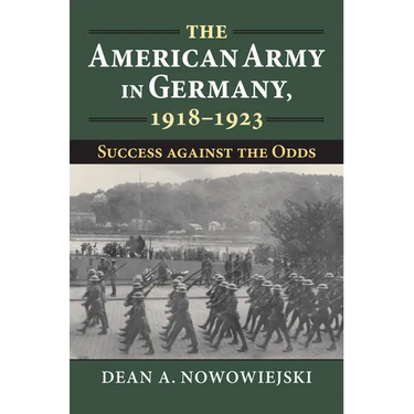 The American Army in Germany, 1918-1923: Success Against the Odds