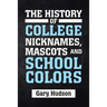 The History of College Nicknames, Mascots and School Colors