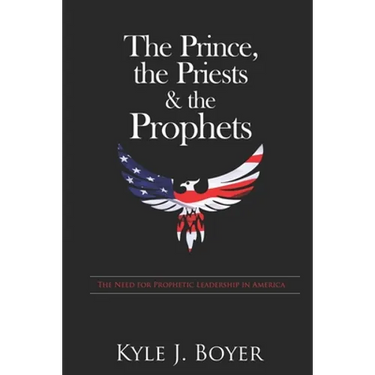 The Prince, the Priests & the Prophets: The Need for Prophetic Leadership in America