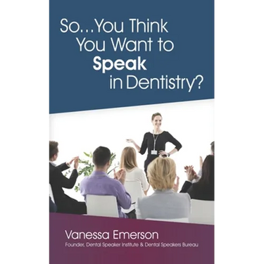 So... You Think You Want to Speak in Dentistry?