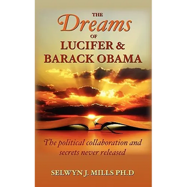 The Dreams of Lucifer and Barack Obama: The political collaboration and secrets never released