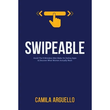 Swipeable: Avoid The 8 Mistakes Men Make On Dating Apps & Discover What Women Actually Want