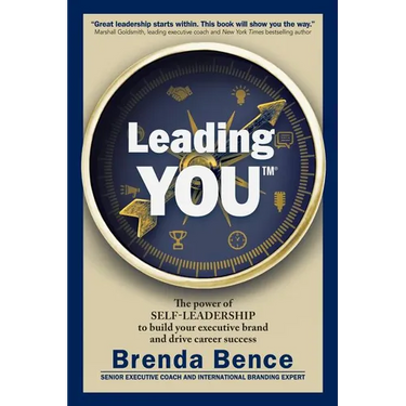 Leading YOU: The power of self-leadership to build your executive brand and drive career success