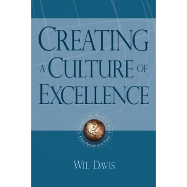 Creating a Culture of Excellence: Changing the World of Work One Person at a Time