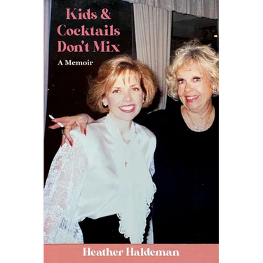 Kids and Cocktails Don't Mix: A Memoir