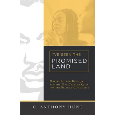 I've Seen the Promised Land: Martin Luther King, Jr. and the 21st Century Quest for the Beloved Community