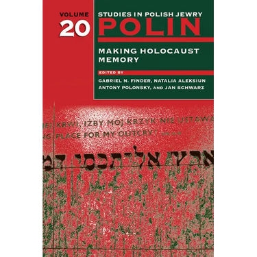 Polin: Studies in Polish Jewry Volume 20: Making Holocaust Memory