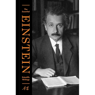 The Essential Einstein: Scientific Writings