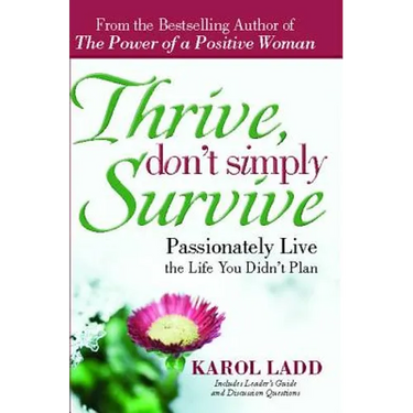 Thrive, Don't Simply Survive: Passionately Live the Life You Didn't Plan