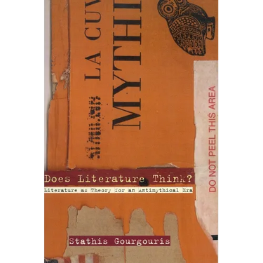 Does Literature Think?: Literature as Theory for an Antimythical Era