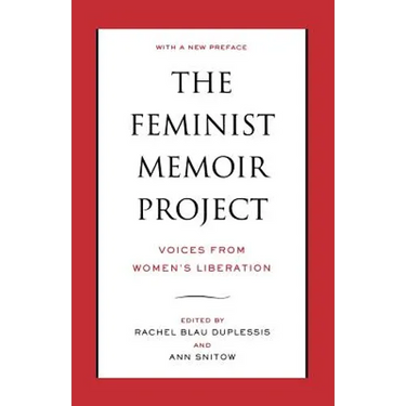 The Feminist Memoir Project: Voices from Women's Liberation
