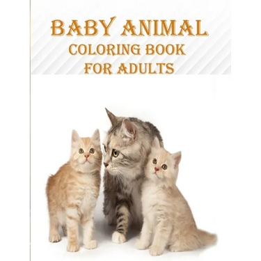 Baby Animal Coloring Book For Adults: 50 unique baby animal designs, a stress relieve and mind relaxation coloring book. a creative coloring book