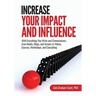 Increase Your Impact and Influence: With Everything You Write and Communicate...from Books, Blogs, and Scripts to Videos, Courses, Workshops, and Cons