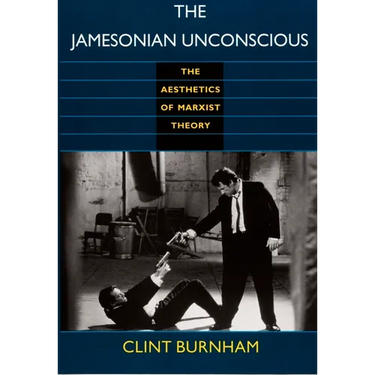 The Jamesonian Unconscious: The Aesthetics of Marxist Theory