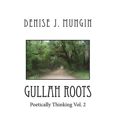 Gullah Roots: Poetically Thinking Vol. 2