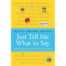 Just Tell Me What to Say: Sensible Tips and Scripts for Perplexed Parents